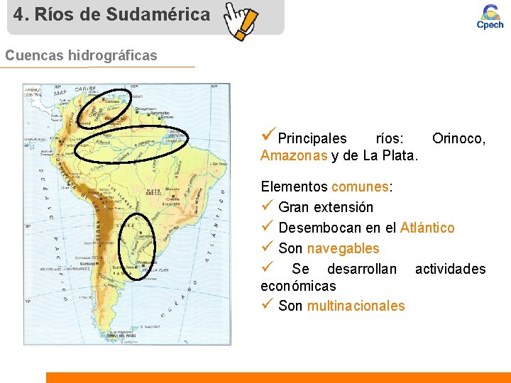 4. Ríos de Sudamérica Cuencas hidrográficas üPrincipales ríos: Orinoco, Amazonas y de La Plata.