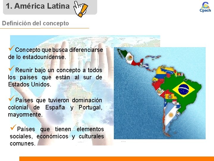 1. América Latina Definición del concepto üConcepto que busca diferenciarse de lo estadounidense. üReunir