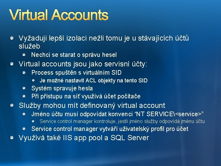 Virtual Accounts Vyžaduji lepší izolaci nežli tomu je u stávajících účtů služeb Nechci se