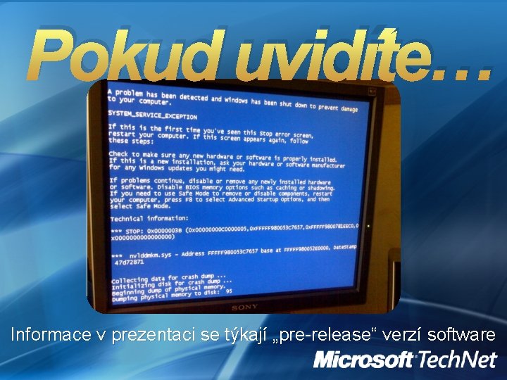 Pokud uvidíte… Informace v prezentaci se týkají „pre-release“ verzí software 