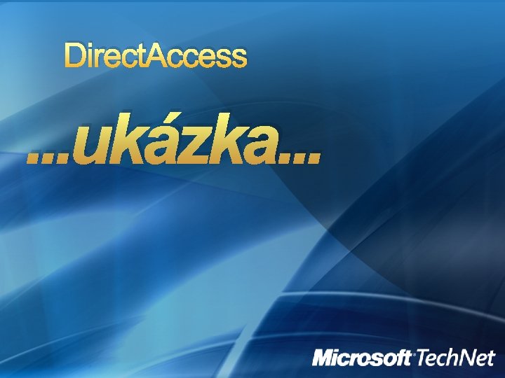 Direct. Access . . . ukázka. . . 