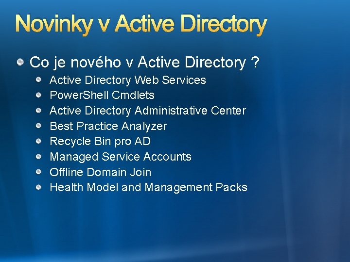 Novinky v Active Directory Co je nového v Active Directory ? Active Directory Web