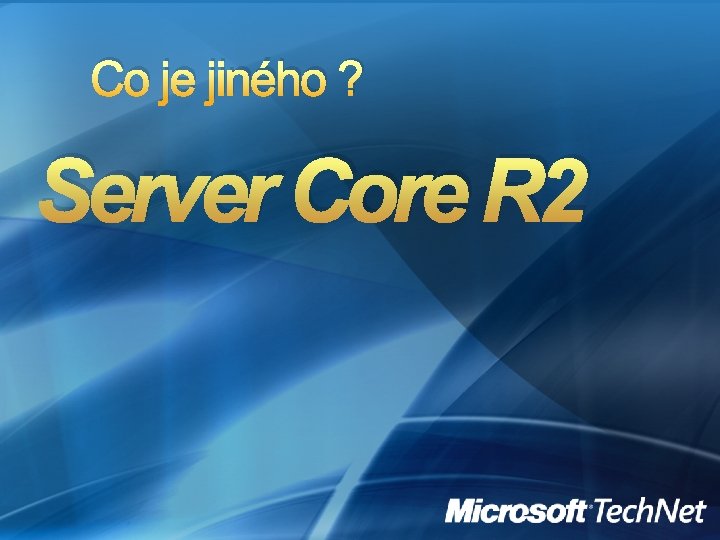 Co je jiného ? Server Core R 2 