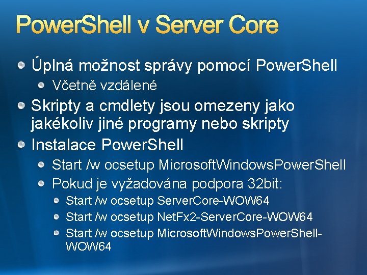 Power. Shell v Server Core Úplná možnost správy pomocí Power. Shell Včetně vzdálené Skripty