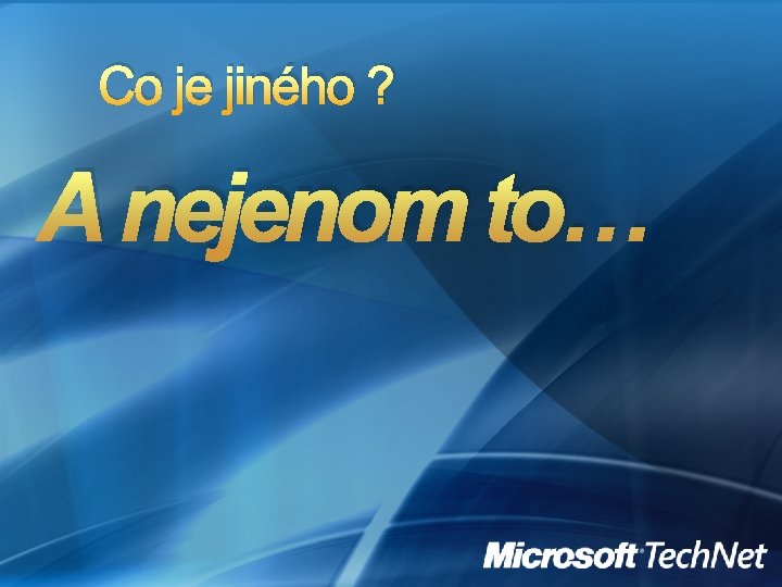 Co je jiného ? A nejenom to… 