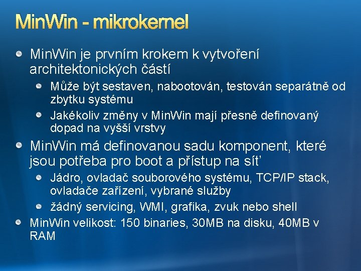 Min. Win - mikrokernel Min. Win je prvním krokem k vytvoření architektonických částí Může