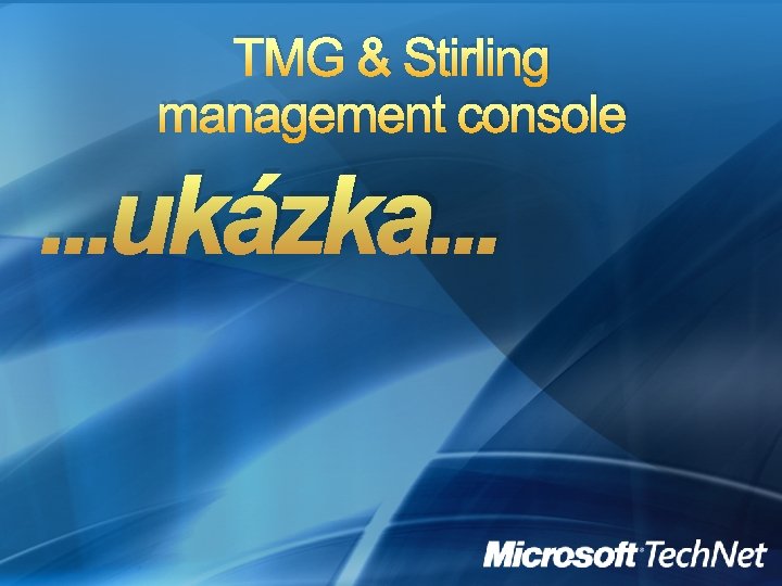 TMG & Stirling management console . . . ukázka. . . 