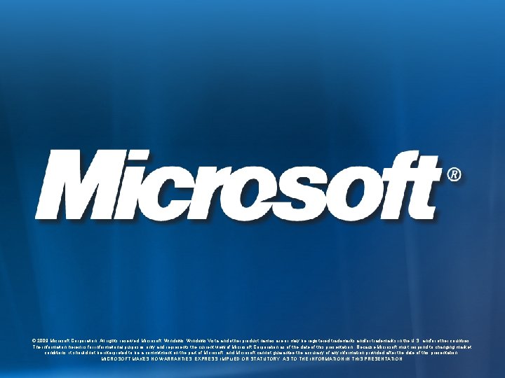 © 2009 Microsoft Corporation. All rights reserved. Microsoft, Windows Vista and other product names