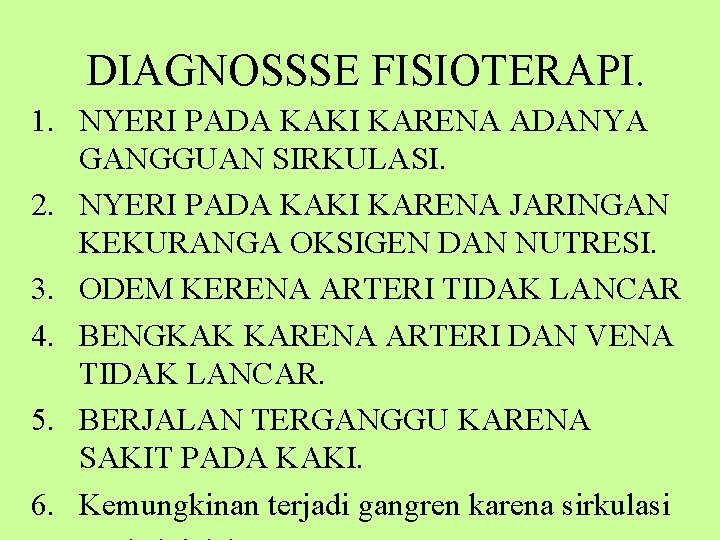 DIAGNOSSSE FISIOTERAPI. 1. NYERI PADA KAKI KARENA ADANYA GANGGUAN SIRKULASI. 2. NYERI PADA KAKI