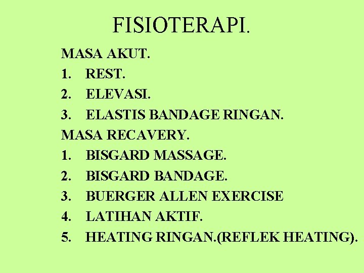 FISIOTERAPI. MASA AKUT. 1. REST. 2. ELEVASI. 3. ELASTIS BANDAGE RINGAN. MASA RECAVERY. 1.