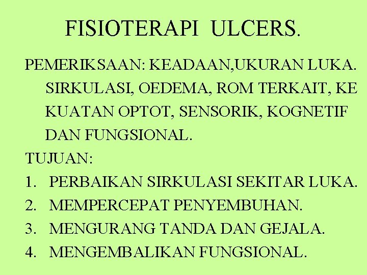 FISIOTERAPI ULCERS. PEMERIKSAAN: KEADAAN, UKURAN LUKA. SIRKULASI, OEDEMA, ROM TERKAIT, KE KUATAN OPTOT, SENSORIK,