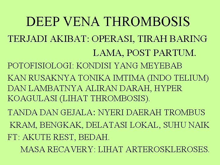 DEEP VENA THROMBOSIS TERJADI AKIBAT: OPERASI, TIRAH BARING LAMA, POST PARTUM. POTOFISIOLOGI: KONDISI YANG