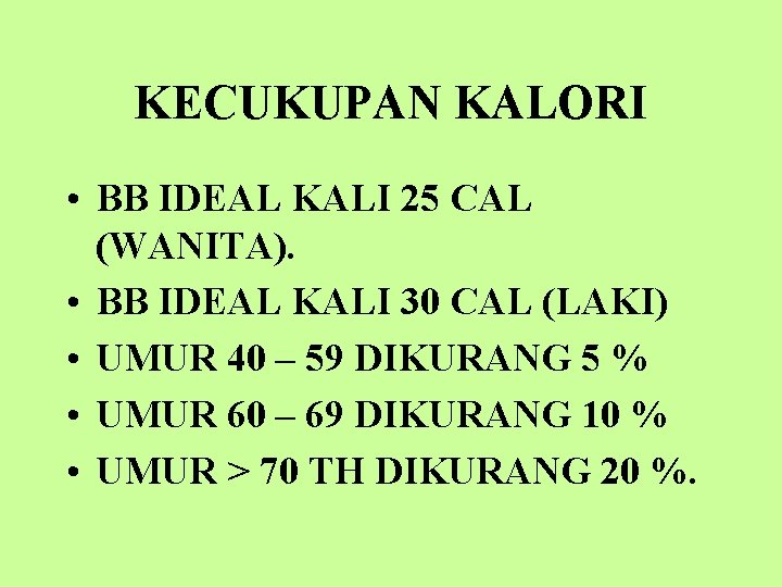 KECUKUPAN KALORI • BB IDEAL KALI 25 CAL (WANITA). • BB IDEAL KALI 30