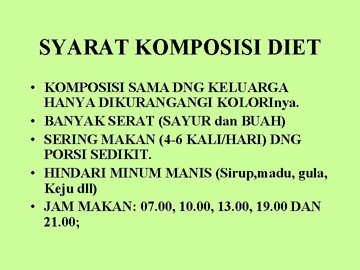 SYARAT KOMPOSISI DIET • KOMPOSISI SAMA DNG KELUARGA HANYA DIKURANGANGI KOLORInya. • BANYAK SERAT