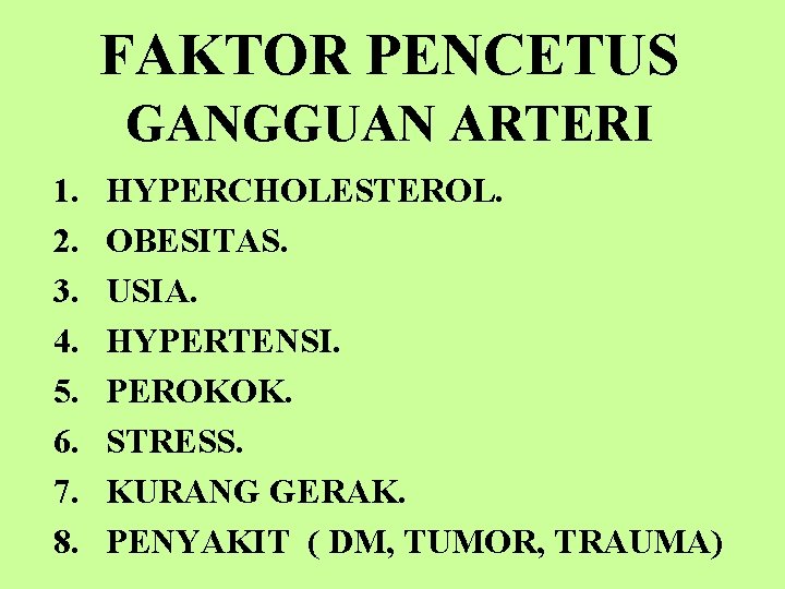 FAKTOR PENCETUS GANGGUAN ARTERI 1. 2. 3. 4. 5. 6. 7. 8. HYPERCHOLESTEROL. OBESITAS.