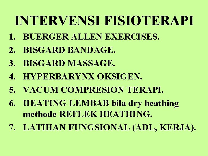 INTERVENSI FISIOTERAPI 1. 2. 3. 4. 5. 6. BUERGER ALLEN EXERCISES. BISGARD BANDAGE. BISGARD