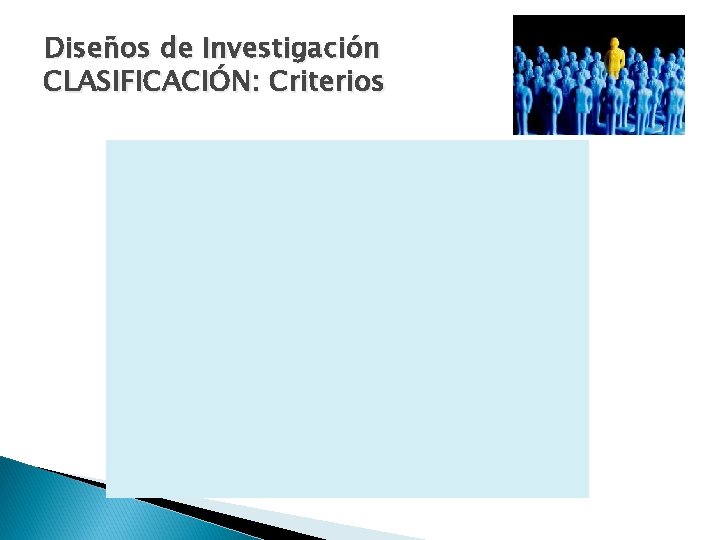 Diseños de Investigación CLASIFICACIÓN: Criterios 