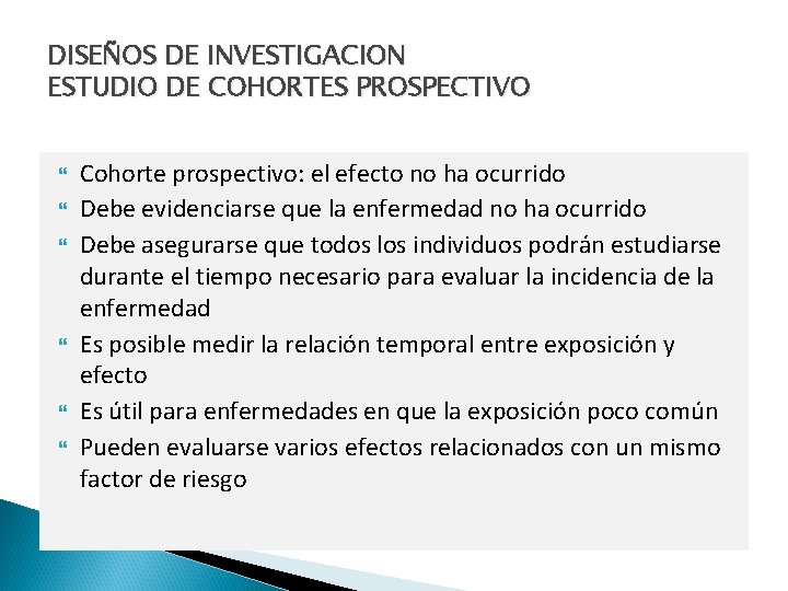 DISEÑOS DE INVESTIGACION ESTUDIO DE COHORTES PROSPECTIVO Cohorte prospectivo: el efecto no ha ocurrido