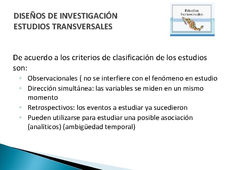 DISEÑOS DE INVESTIGACIÓN ESTUDIOS TRANSVERSALES De acuerdo a los criterios de clasificación de los