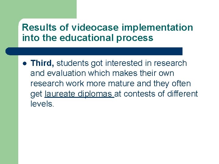 Results of videocase implementation into the educational process l Third, students got interested in