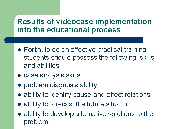 Results of videocase implementation into the educational process l l l Forth, to do