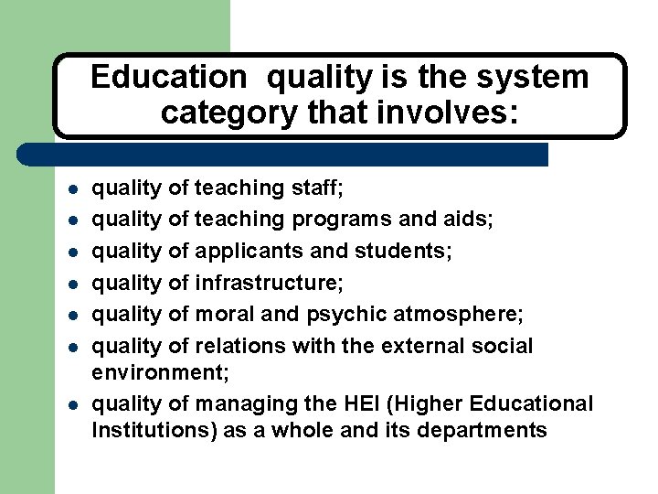 Education quality is the system category that involves: l l l l quality of