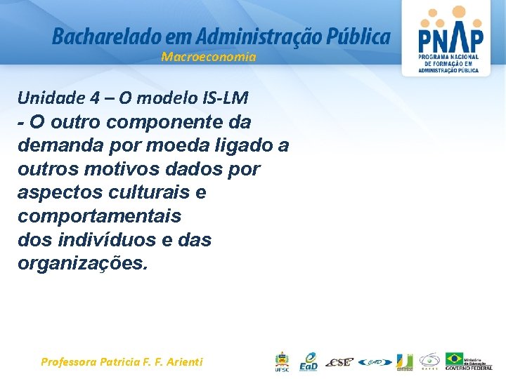 Macroeconomia Unidade 4 – O modelo IS-LM - O outro componente da demanda por
