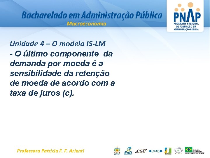 Macroeconomia Unidade 4 – O modelo IS-LM - O último componente da demanda por