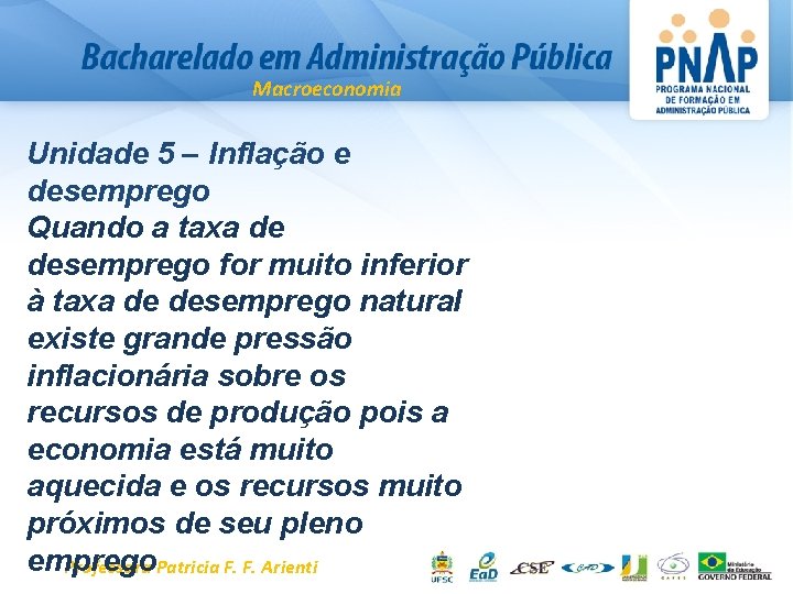 Macroeconomia Unidade 5 – Inflação e desemprego Quando a taxa de desemprego for muito