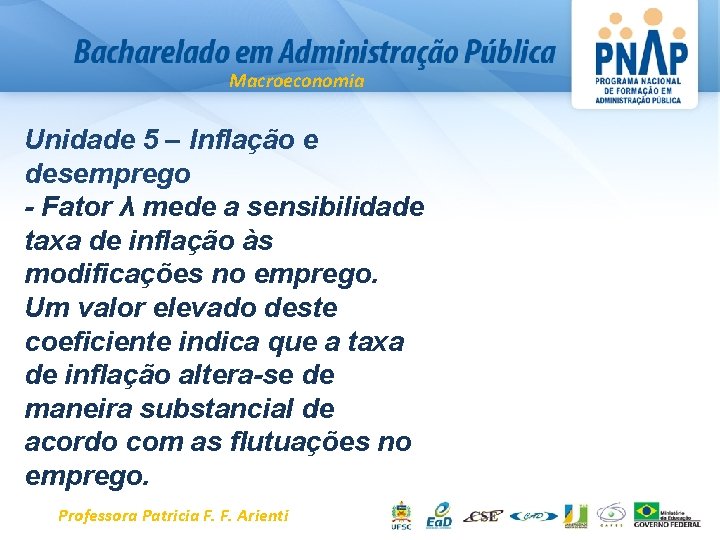 Macroeconomia Unidade 5 – Inflação e desemprego - Fator λ mede a sensibilidade taxa