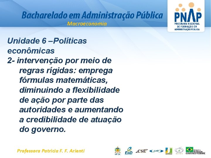 Macroeconomia Unidade 6 –Políticas econômicas 2 - intervenção por meio de regras rígidas: emprega