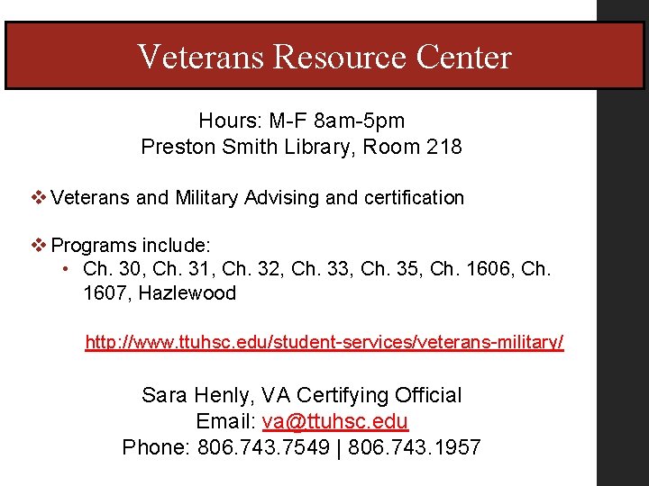 Veterans Resource Center Hours: M-F 8 am-5 pm Preston Smith Library, Room 218 v Veterans Resource Center Hours: M-F 8 am-5 pm Preston Smith Library, Room 218 v