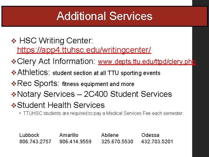 Additional Services HSC Writing Center: https: //app 4. ttuhsc. edu/writingcenter/ v Clery Act Information: Additional Services HSC Writing Center: https: //app 4. ttuhsc. edu/writingcenter/ v Clery Act Information: