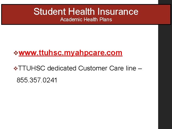 Student Health Insurance Academic Health Plans vwww. ttuhsc. myahpcare. com v. TTUHSC dedicated Customer Student Health Insurance Academic Health Plans vwww. ttuhsc. myahpcare. com v. TTUHSC dedicated Customer
