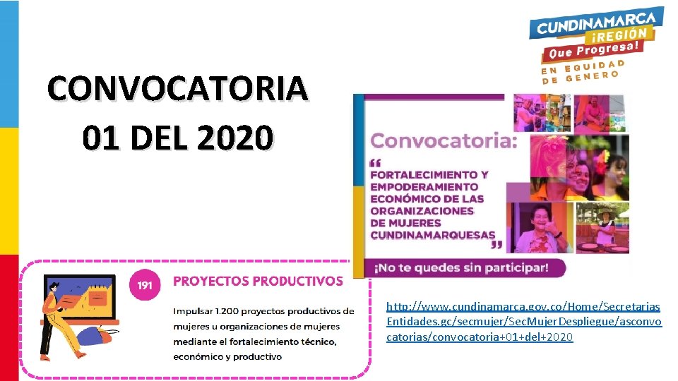 CONVOCATORIA 01 DEL 2020 http: //www. cundinamarca. gov. co/Home/Secretarias Entidades. gc/secmujer/Sec. Mujer. Despliegue/asconvo catorias/convocatoria+01+del+2020