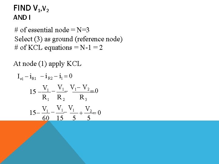 FIND V 1, V 2 AND I # of essential node = N=3 Select