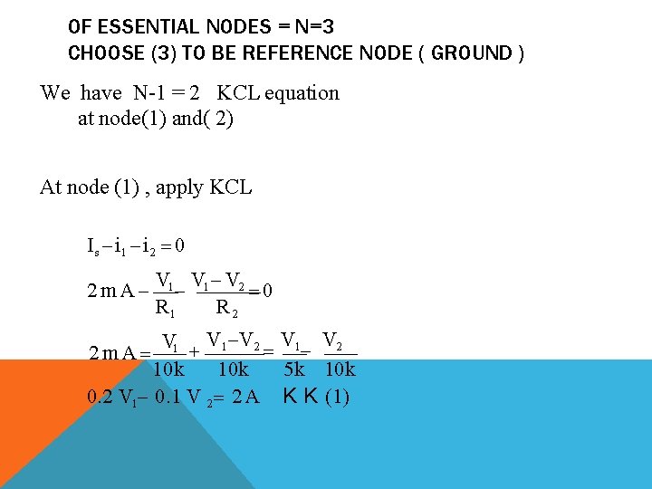 OF ESSENTIAL NODES = N=3 CHOOSE (3) TO BE REFERENCE NODE ( GROUND )