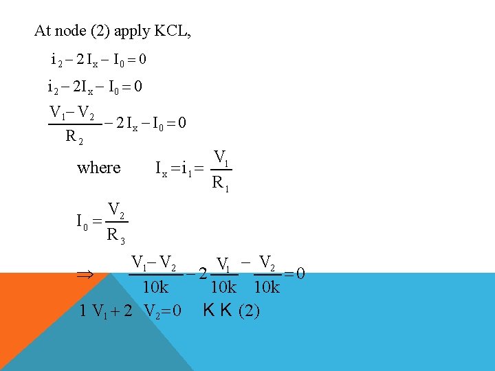 At node (2) apply KCL, i 2 2 Ix I 0 0 i 2