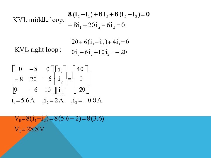 KVL middle loop: KVL right loop : 8 (I 2 I 1 ) 6