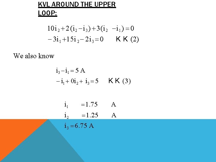 KVL AROUND THE UPPER LOOP: 10 i 2 2 (i 2 i 3 )