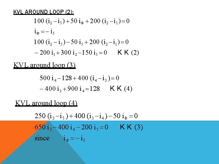 KVL AROUND LOOP (2): 100 (i 2 i 5 ) 50 i Φ 200