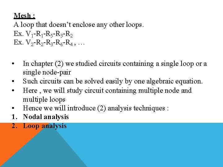 Mesh : A loop that doesn’t enclose any other loops. Ex. V 1 -R