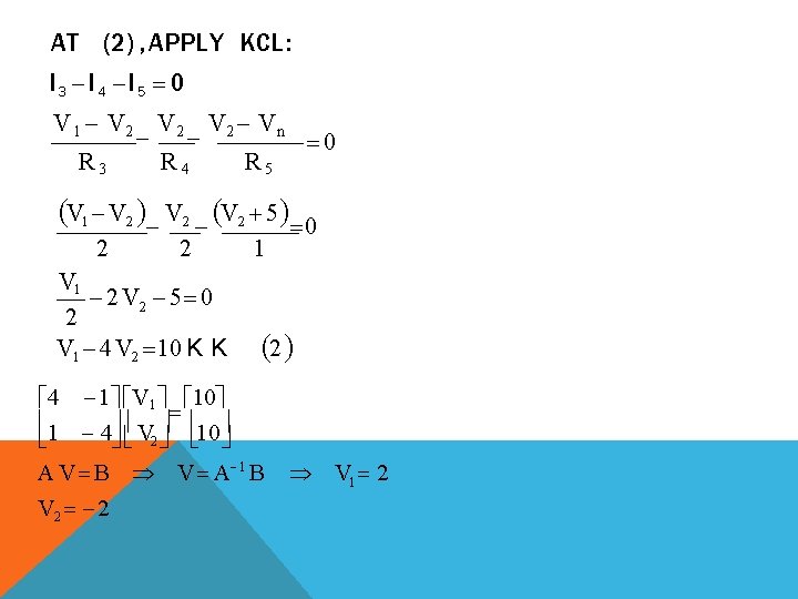 AT (2) , APPLY KCL: I 3 I 4 I 5 0 V 1