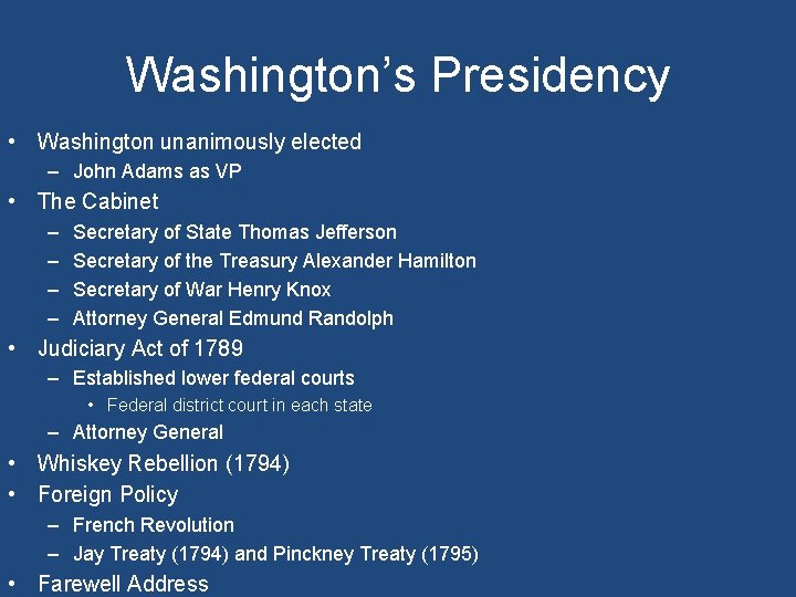 Washington’s Presidency • Washington unanimously elected – John Adams as VP • The Cabinet