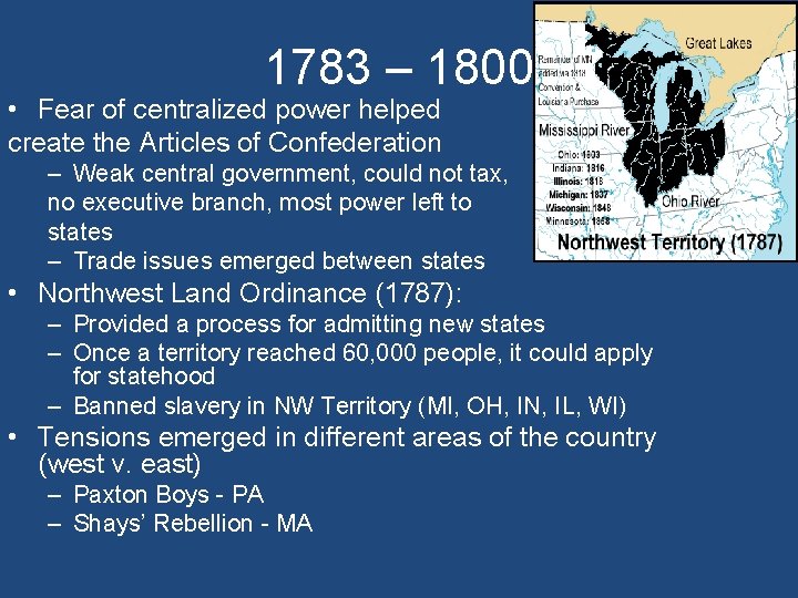 1783 – 1800 • Fear of centralized power helped create the Articles of Confederation