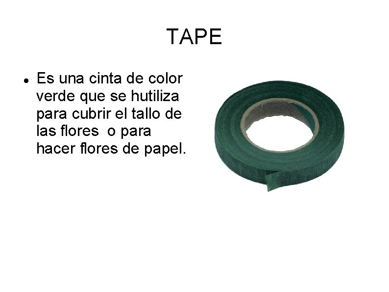 TAPE Es una cinta de color verde que se hutiliza para cubrir el tallo