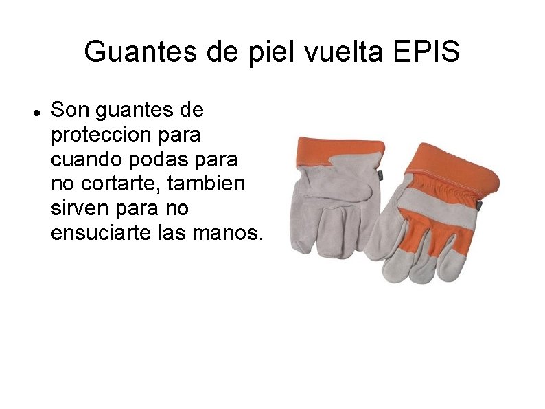 Guantes de piel vuelta EPIS Son guantes de proteccion para cuando podas para no
