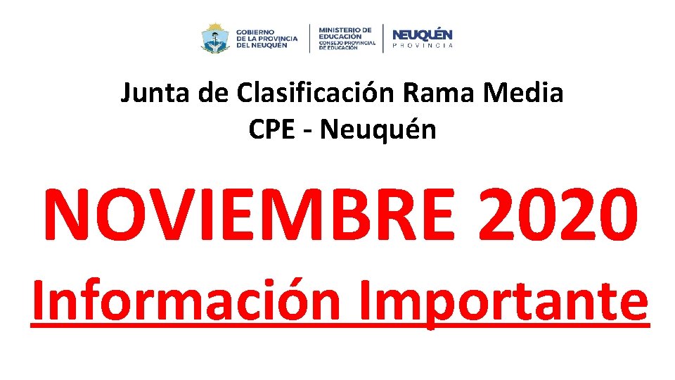 Junta de Clasificación Rama Media CPE - Neuquén NOVIEMBRE 2020 Información Importante 