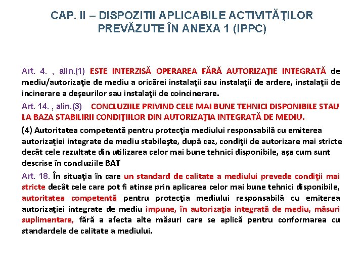 CAP. II – DISPOZITII APLICABILE ACTIVITĂŢILOR PREVĂZUTE ÎN ANEXA 1 (IPPC) Art. 4. ,