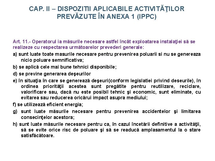 CAP. II – DISPOZITII APLICABILE ACTIVITĂŢILOR PREVĂZUTE ÎN ANEXA 1 (IPPC) Art. 11. -